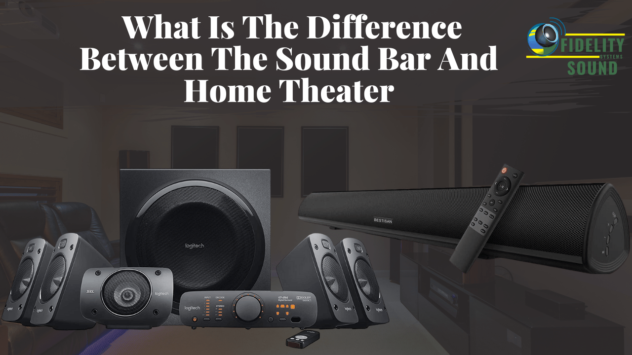 What Is The Difference Between The Sound Bar And Home Theater