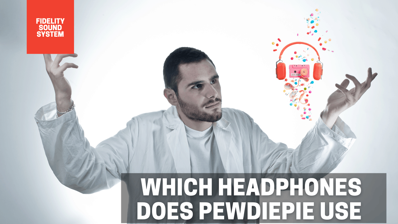 Which Headphones Does Pewdiepie Use